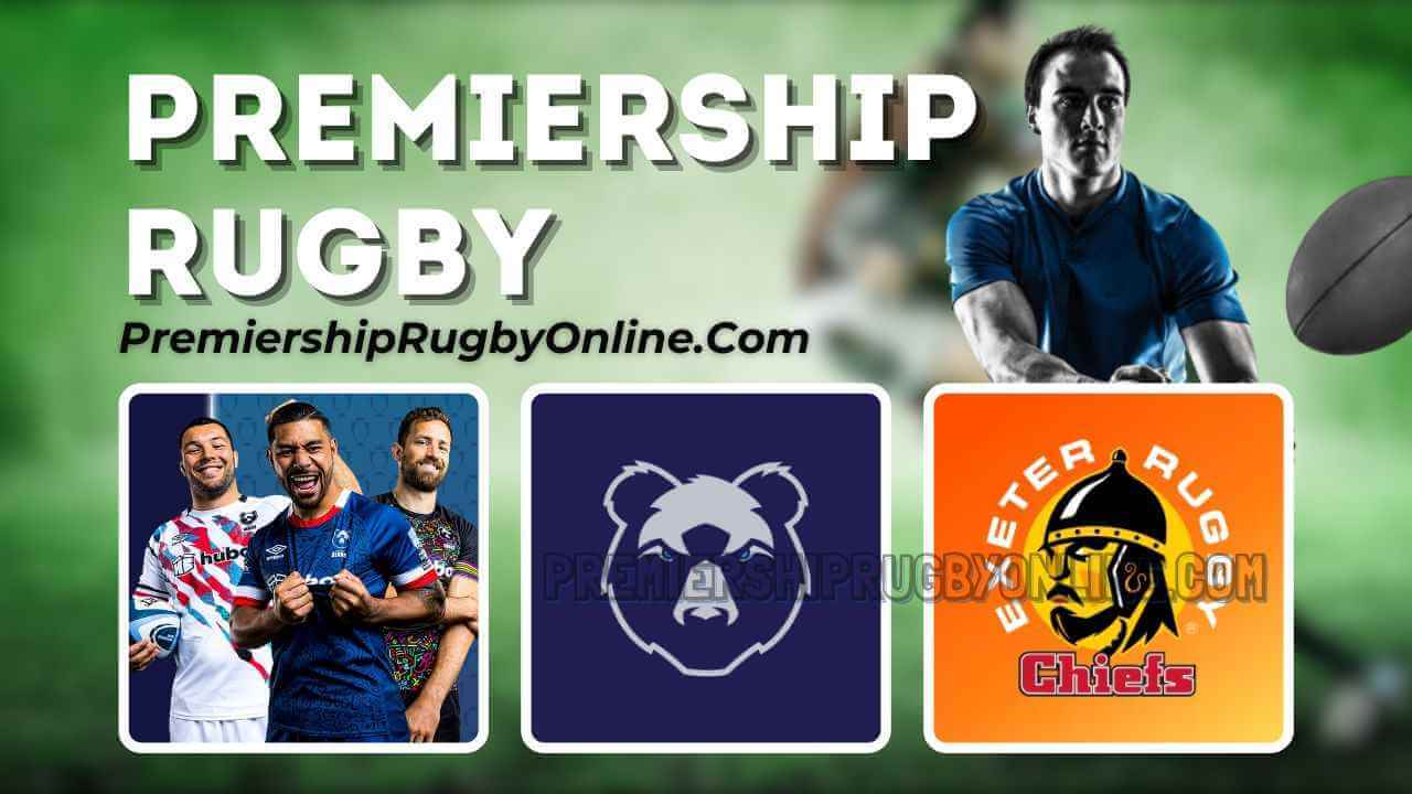 Watch Bristol Rugby Vs Exeter Chiefs Online