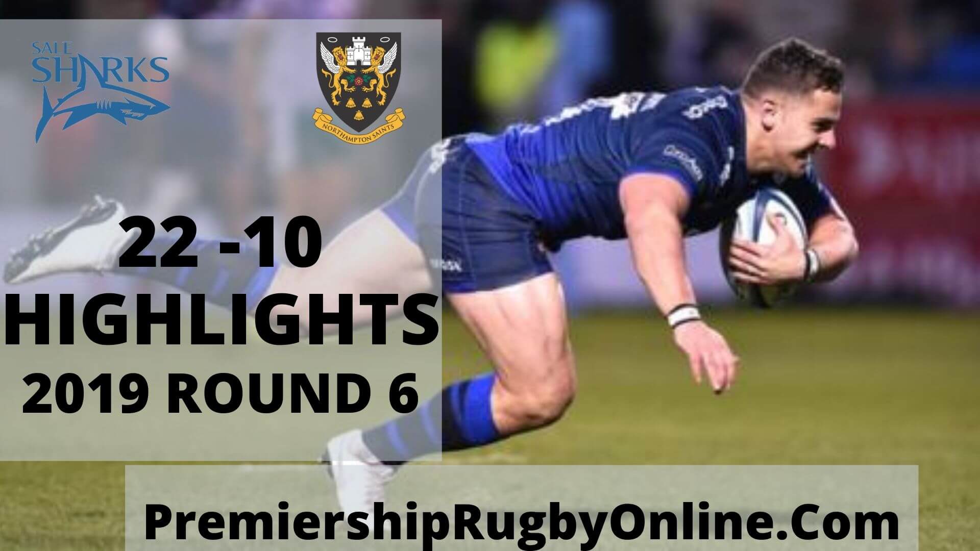 Sale Sharks vs Northampton Saints Highlights 2019 Rd 6