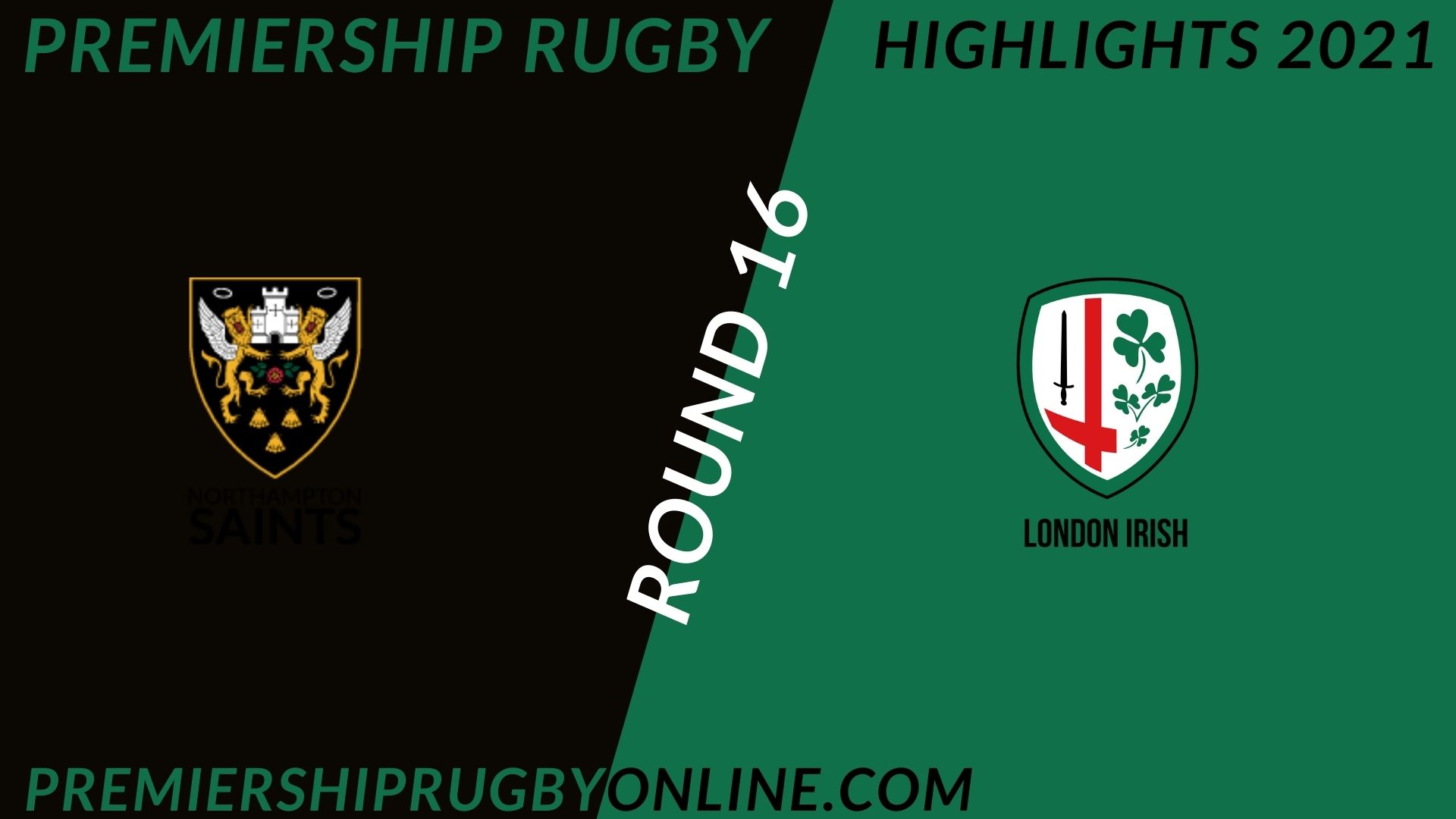 Northampton Saints Vs London Irish Highlights 2021 RD 16