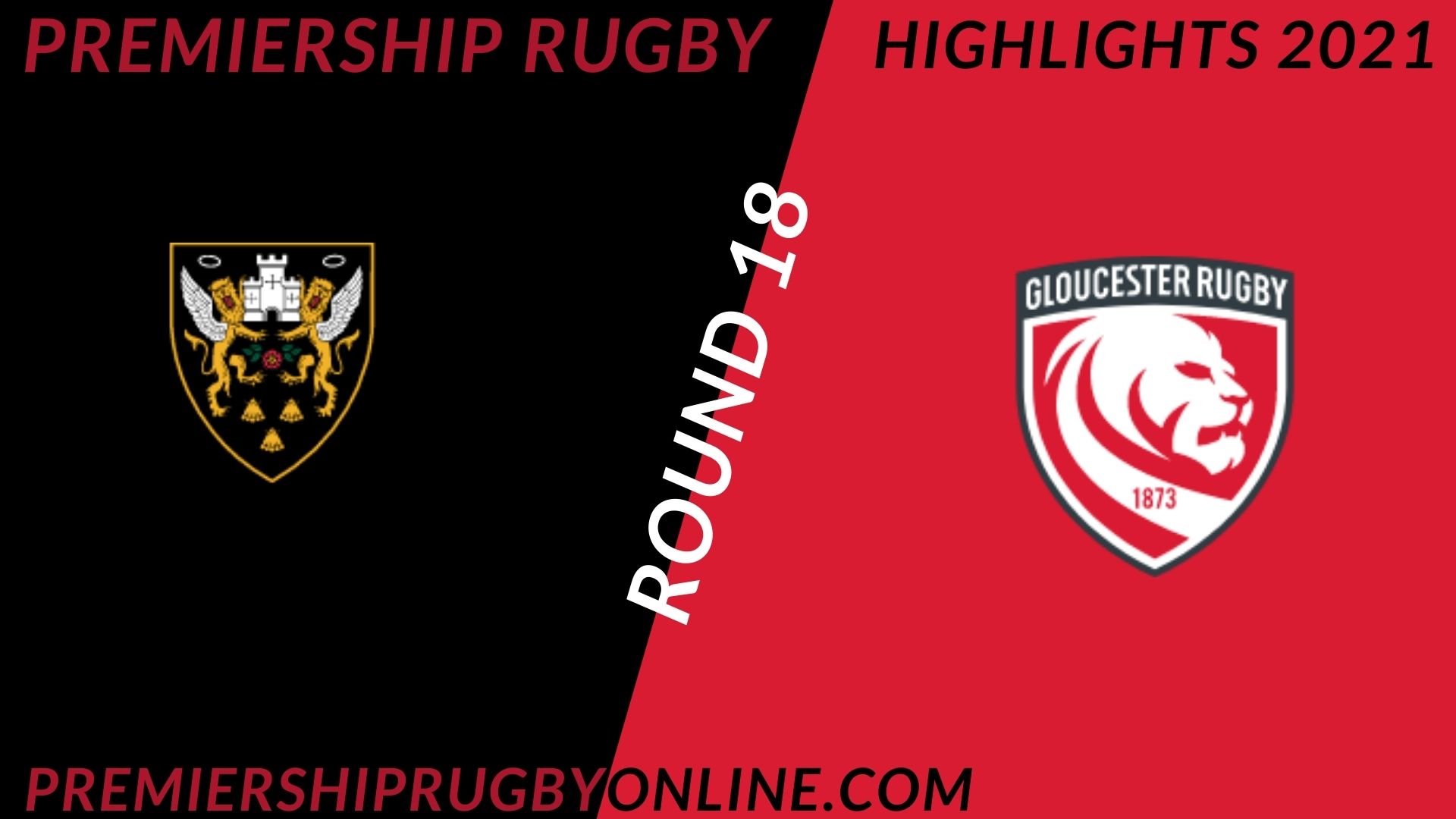 Northampton Saints Vs Gloucester Rugby Highlights 2021 RD 18