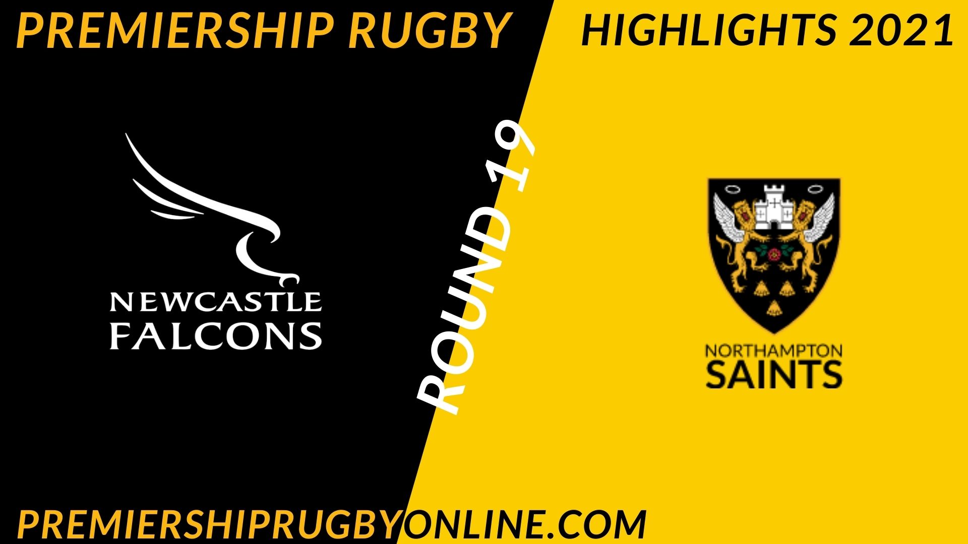 Newcastle Falcons Vs Northampton Saints Highlights 2021 RD 19