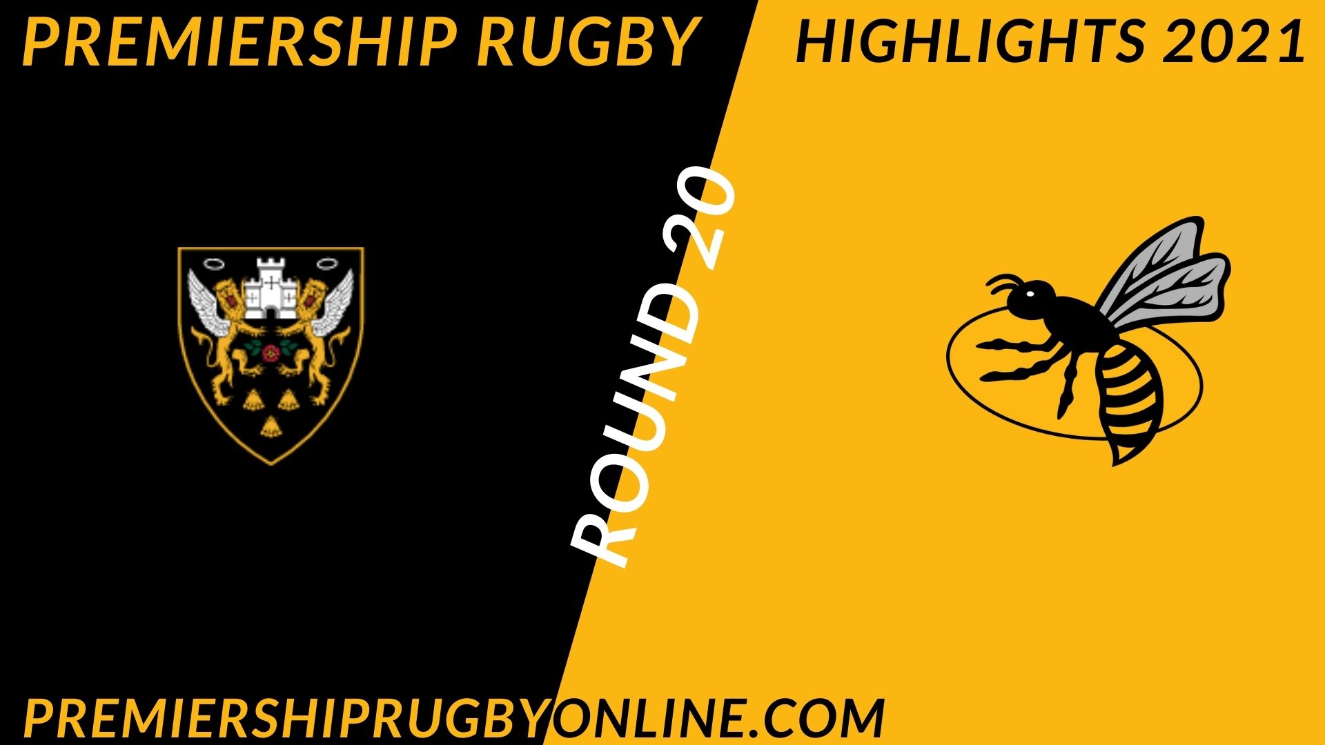 Northampton Saints Vs Wasps Highlights 2021 RD 20