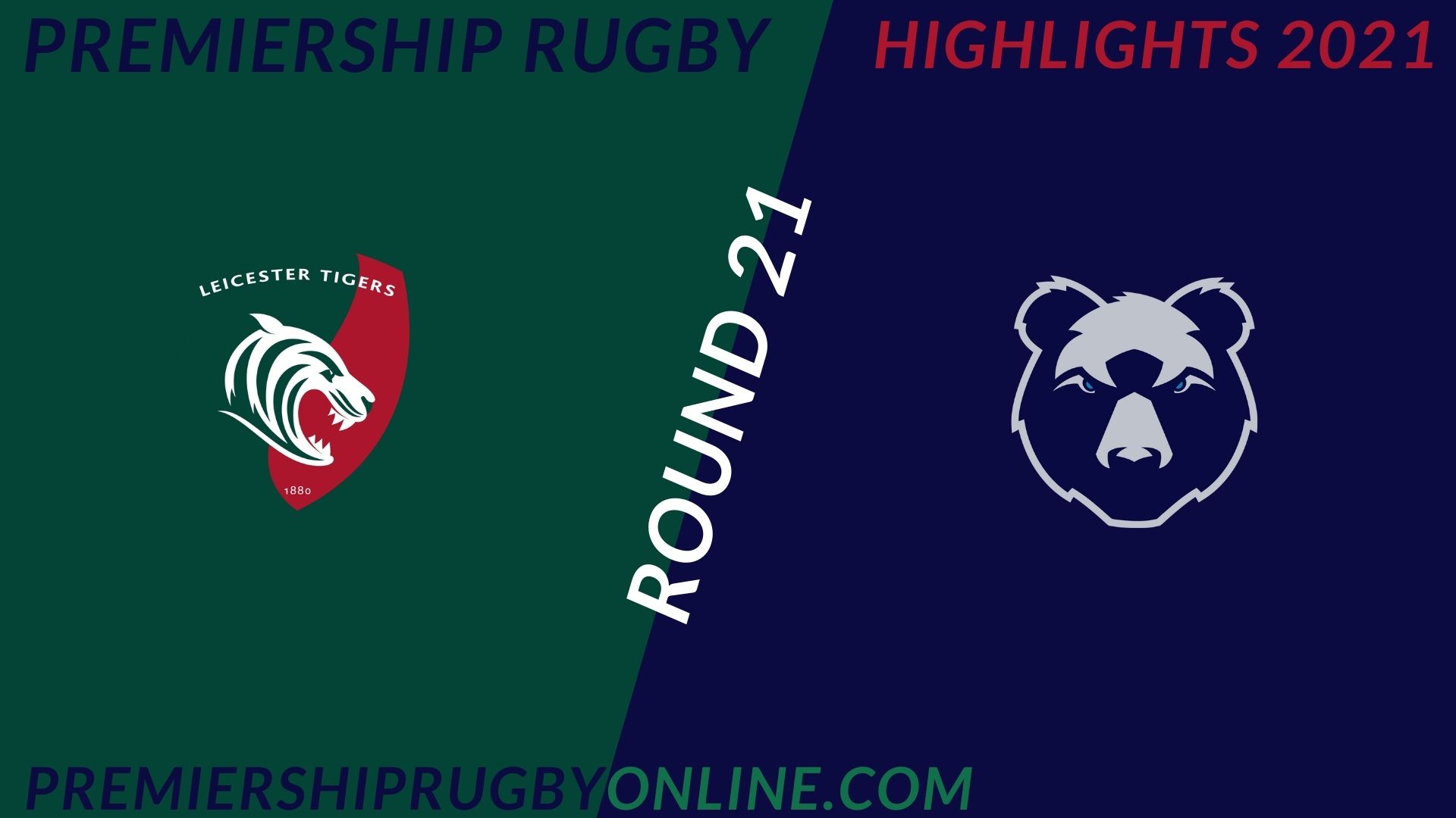 Leicester Tigers Vs Bristol Bears Highlights 2021 RD 21