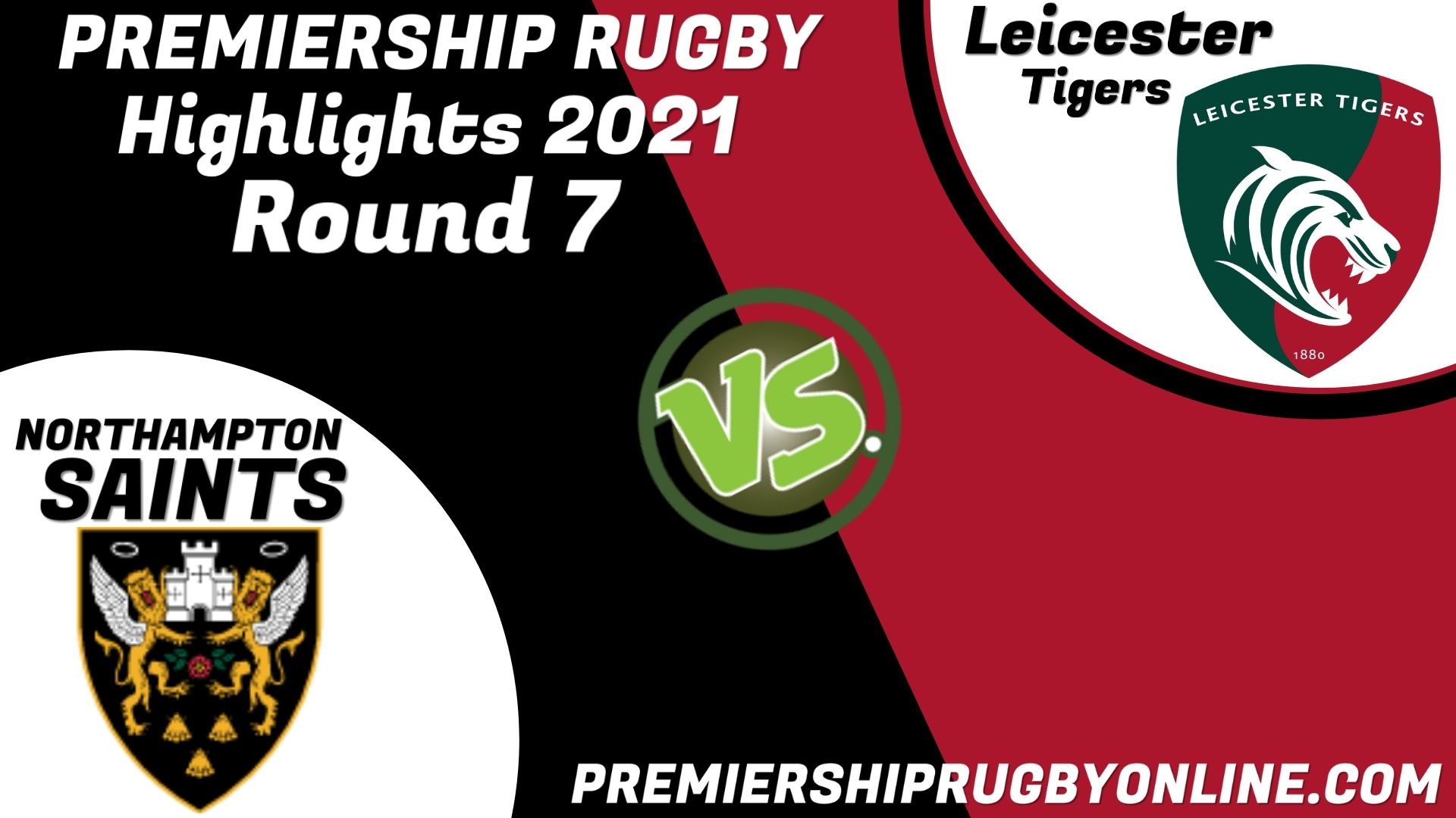 Northampton Saints Vs Leicester Tigers Highlights 2021 RD 7