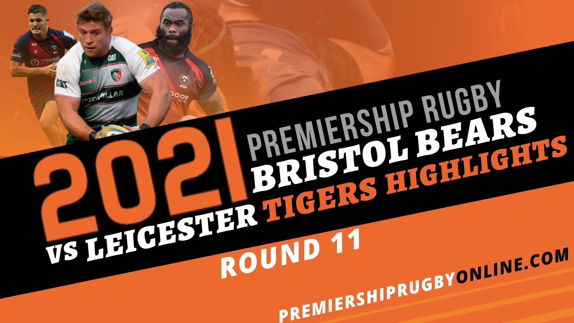 Bristol Bears Vs Leicester Tigers Highlights 2021 RD 11