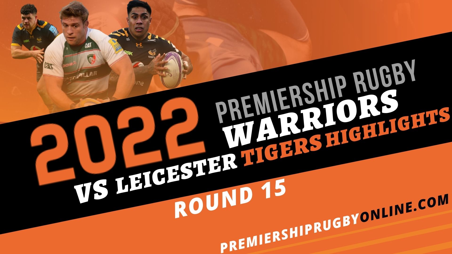 Leicester Tigers Vs Worcester Warriors Highlights 2022 RD 15