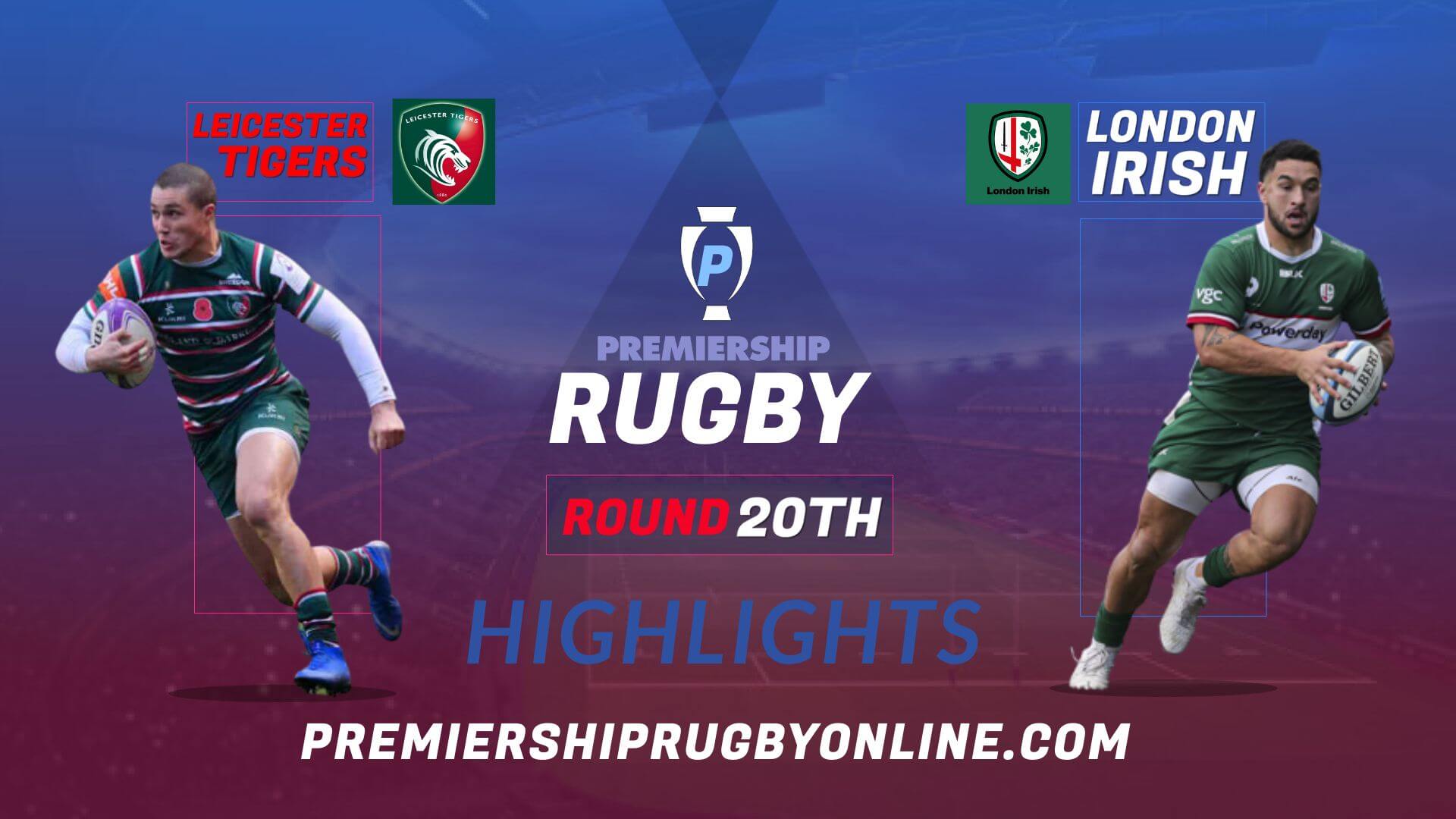 Leicester Tigers Vs London Irish Highlights 2022 RD 20