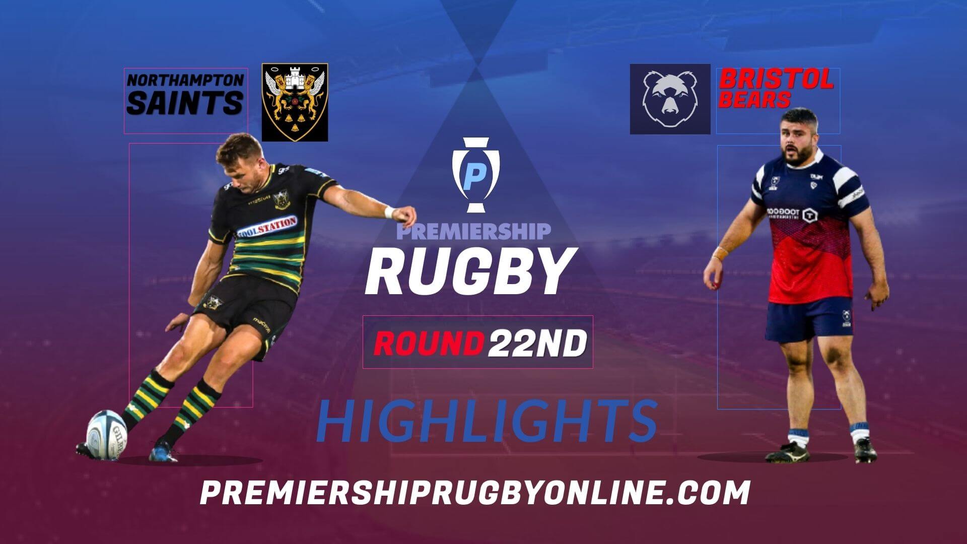 Northampton Saints Vs Bristol Bears Highlights 2022 RD 22