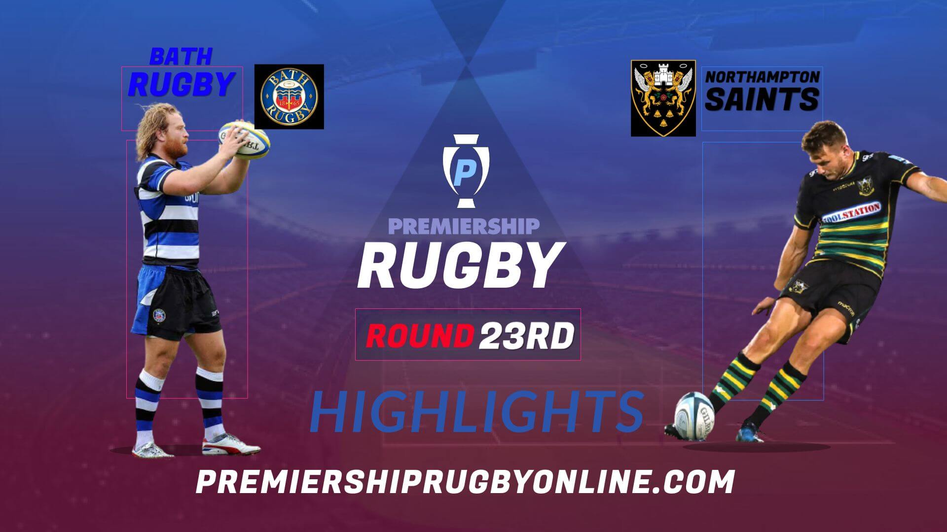 Bath Rugby Vs Northampton Saints Highlights 2022 RD 23