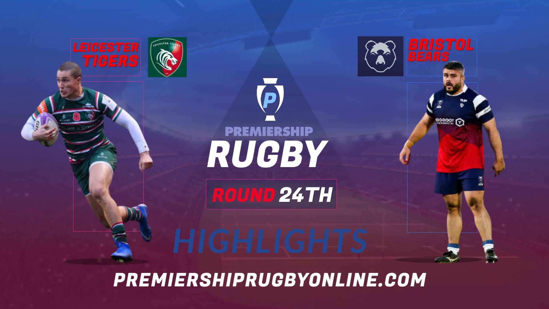 Leicester Tigers Vs Bristol Bears Highlights 2022 RD 24