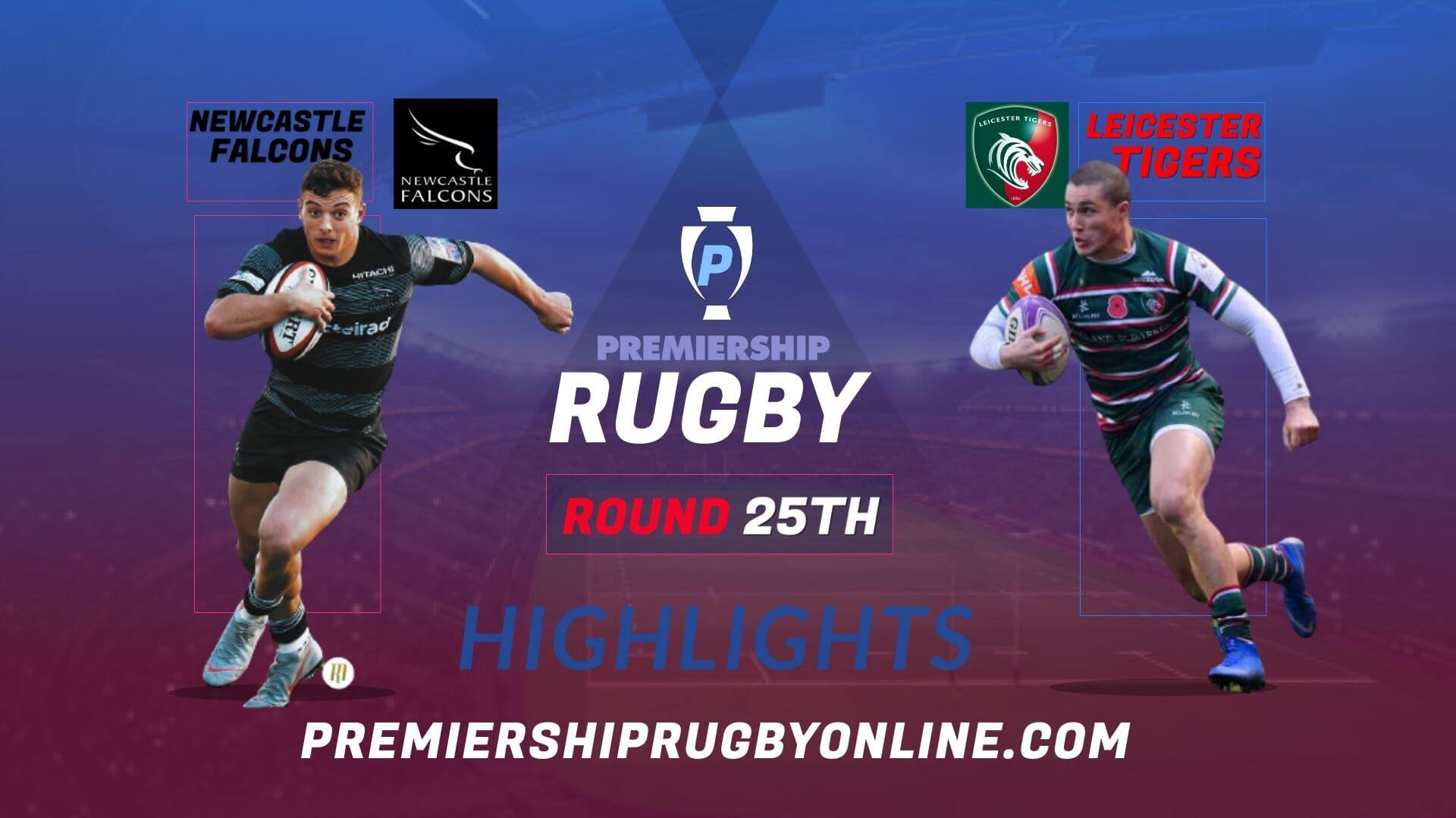 Newcastle Falcons Vs Leicester Tigers Highlights 2022 RD 25
