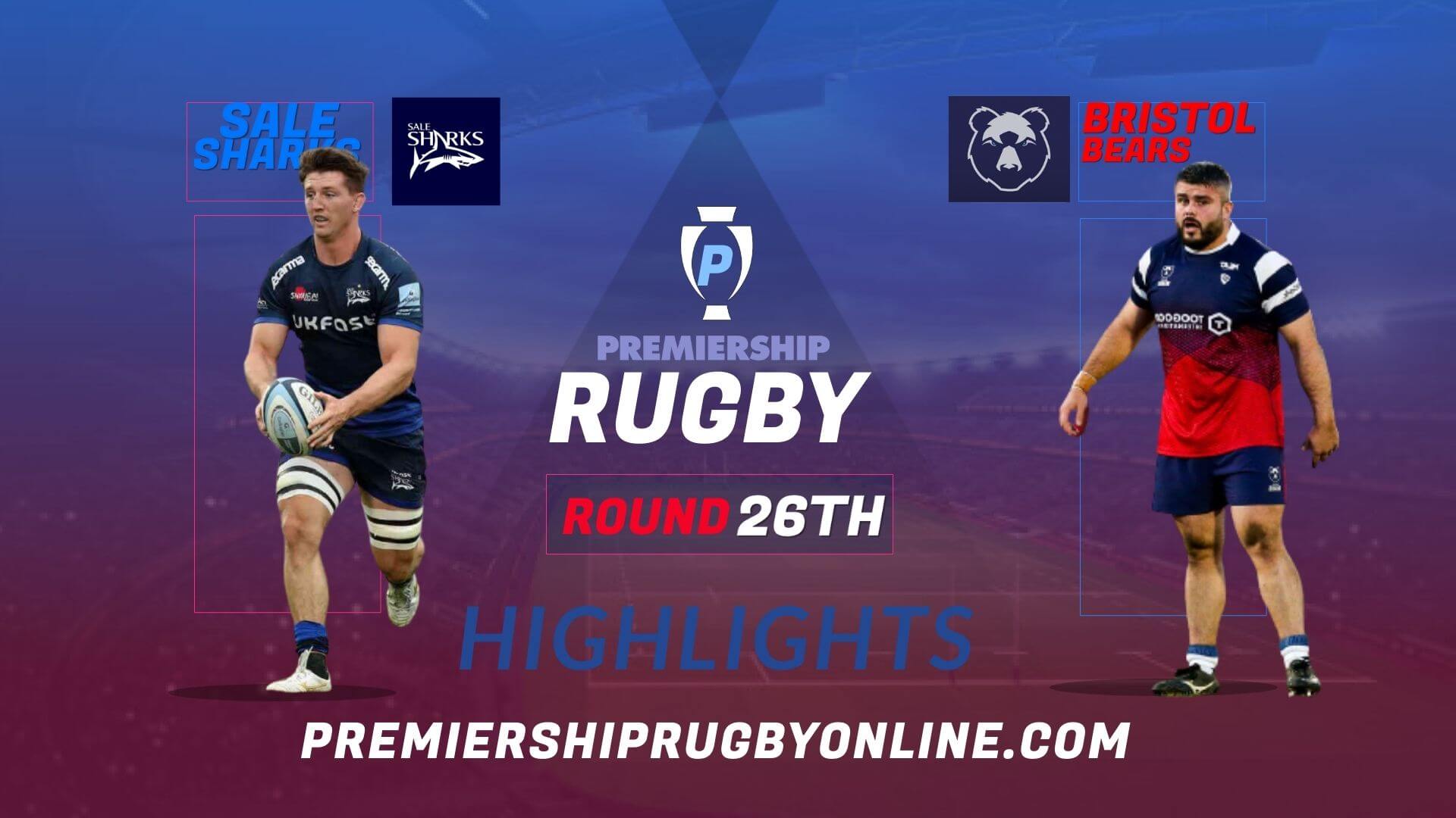 Sale Sharks Vs Bristol Bears Highlights 2022 RD 26