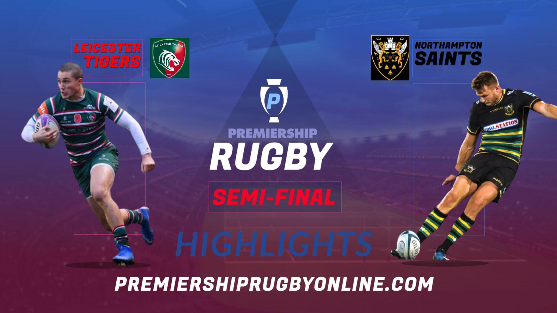 Leicester Tigers Vs Northampton Saints Highlights 2022 Semi Final