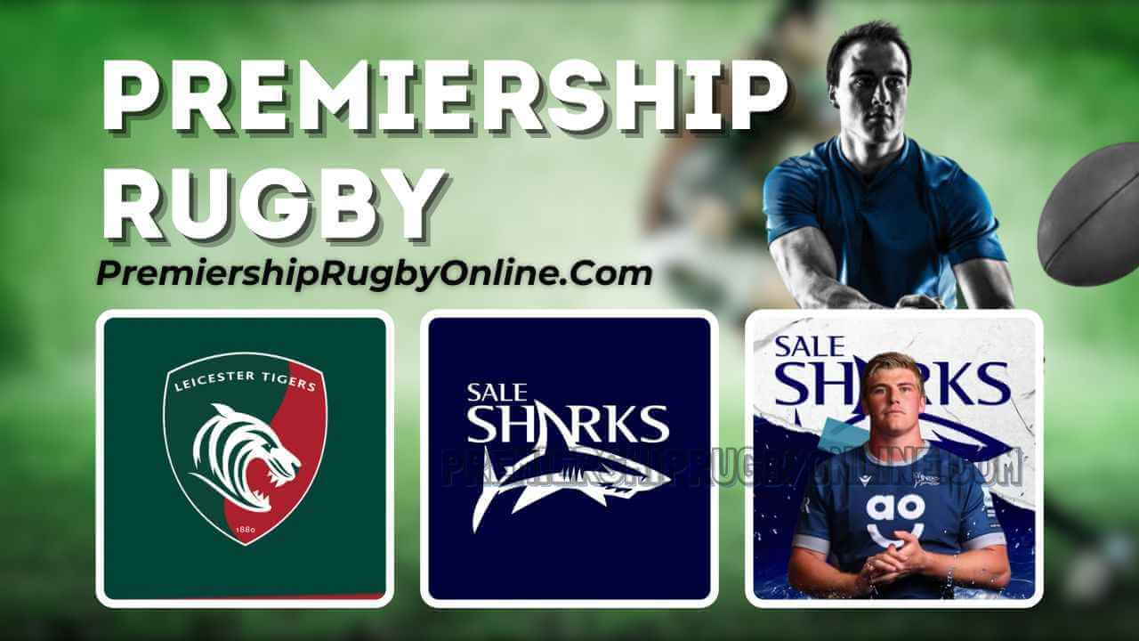 Live Leicester Tigers Vs Sale Sharks Online