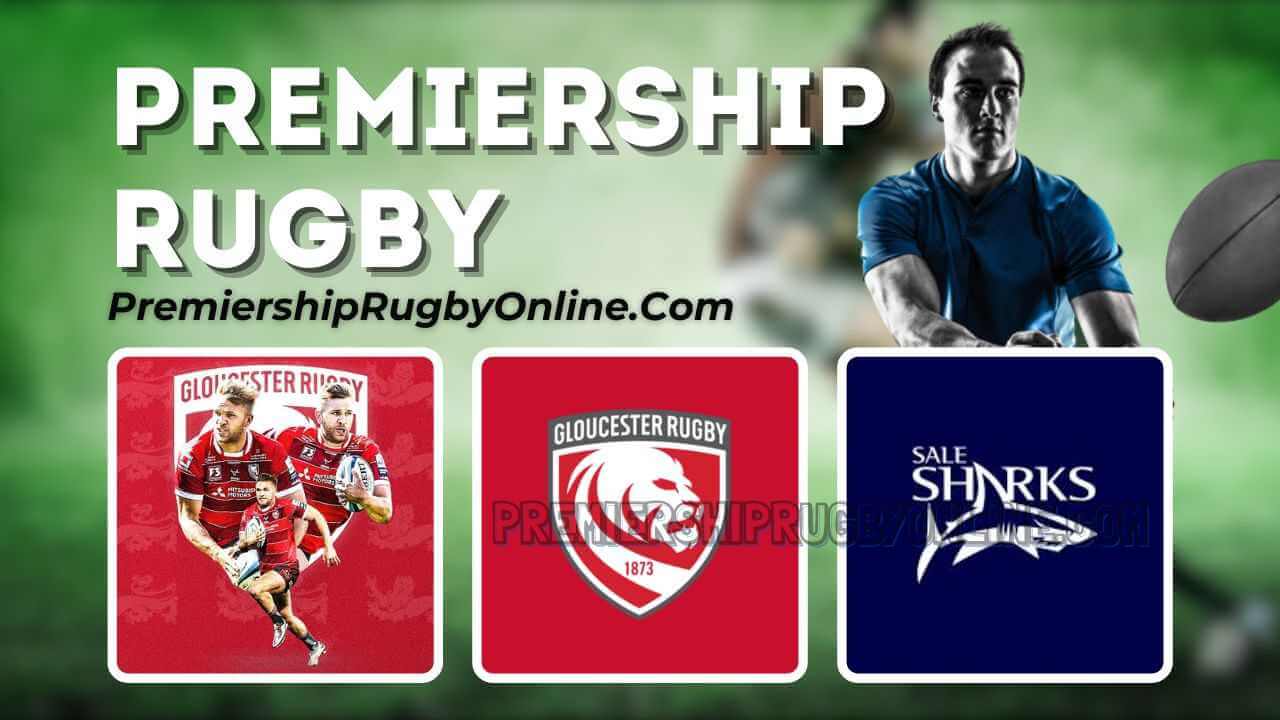 Sale Sharks Vs Gloucester Rugby Live Stream
