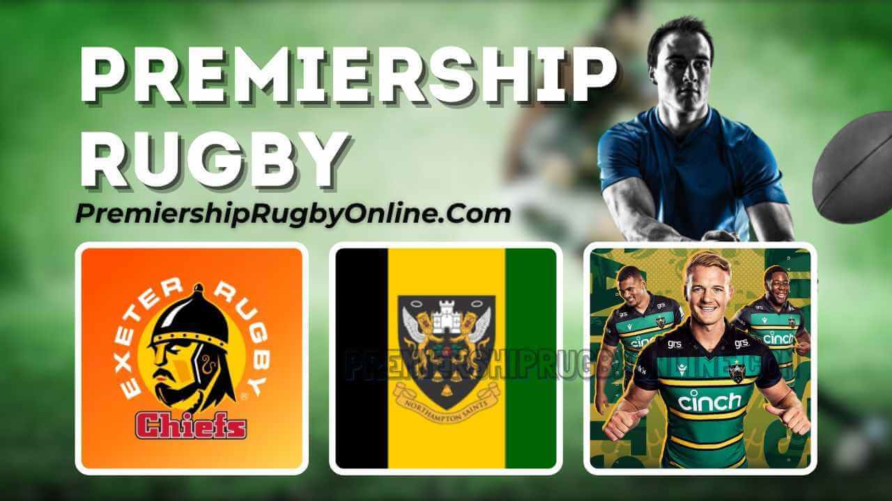 Exeter Chiefs Vs Northampton Saints Live Stream 2025 | Premiership Rugby RD 16 slider