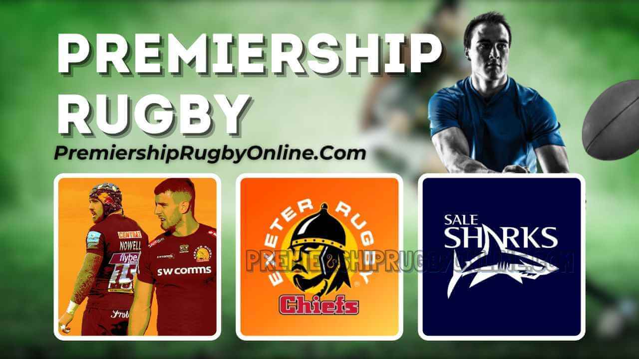 Exeter Chiefs Vs Sale Sharks Live Stream 2025 | Premiership Rugby RD 18 slider
