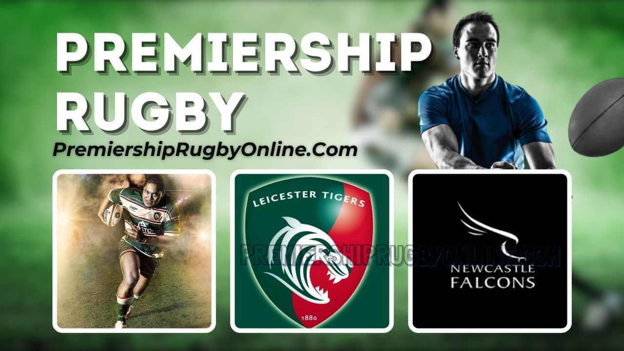 Leicester Tigers Vs Newcastle Falcons Live Stream 2025 | Premiership Rugby RD 18 slider