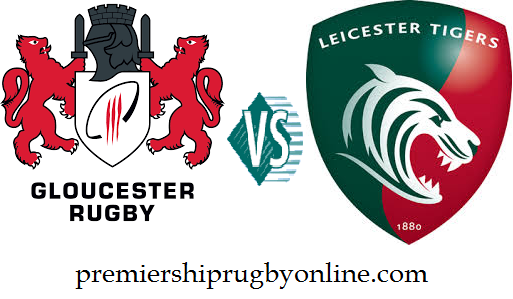Gloucester vs Leicester Tigers live